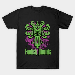 Foolish Mortals T-Shirt